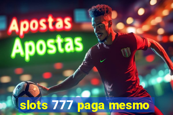 slots 777 paga mesmo